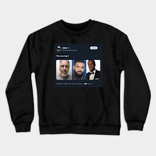 the big three drake meme 2024 Crewneck Sweatshirt